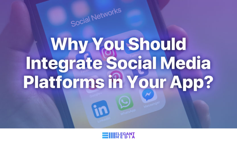 Why You Should Integrate Social Media Platforms in Your App?
