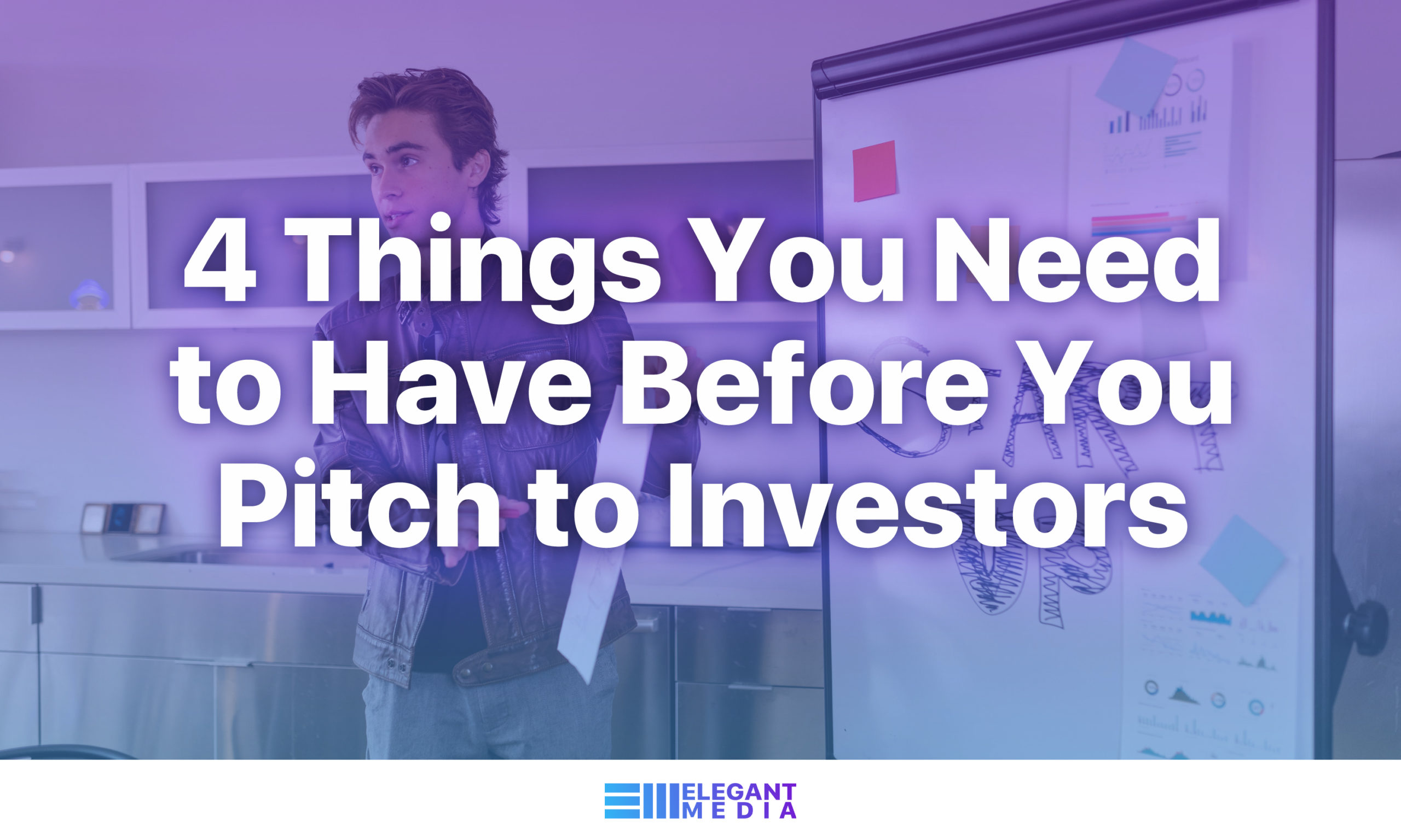 4 Things You Need to Have Before You Pitch to Investors