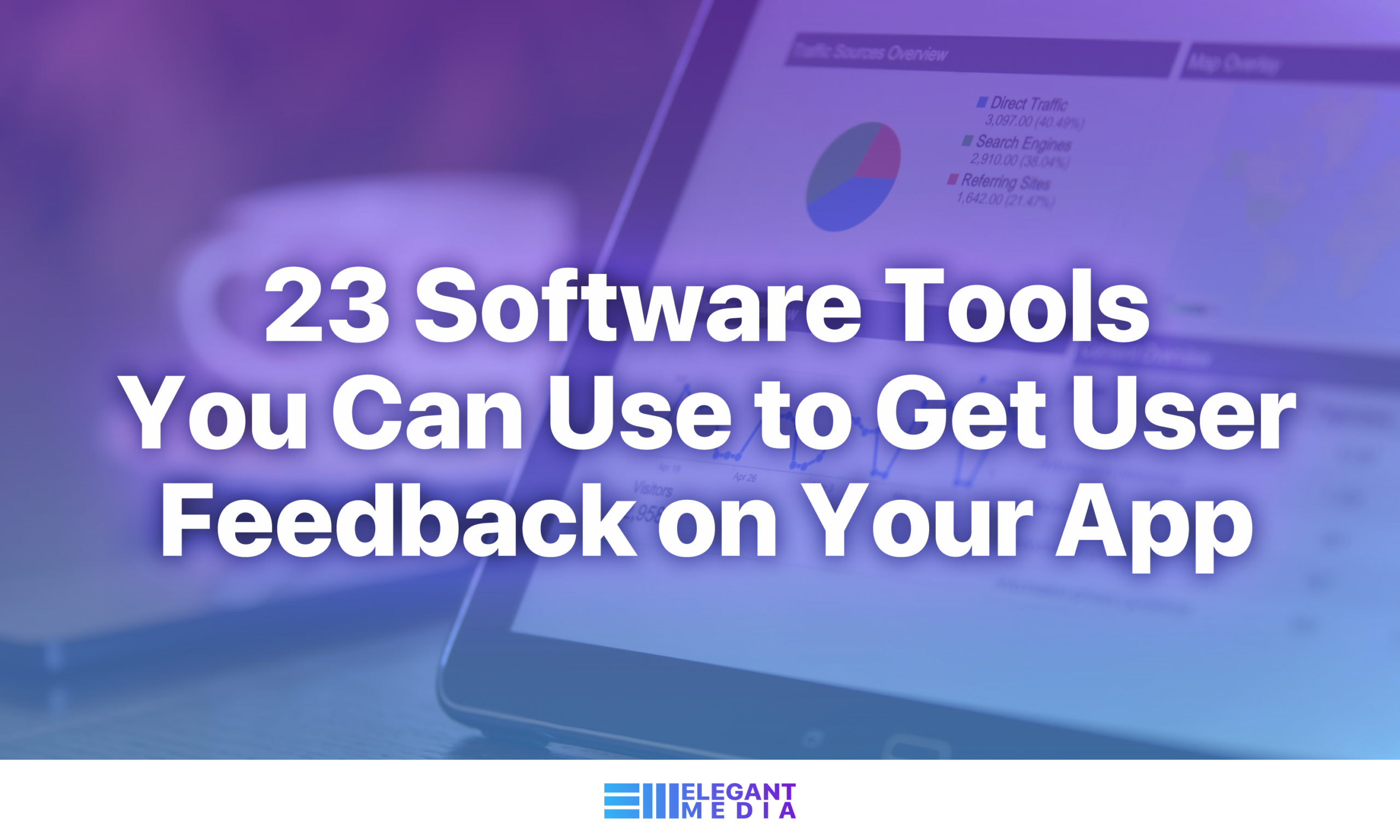 23 Software Tools You Can Use to Get User Feedback on Your App