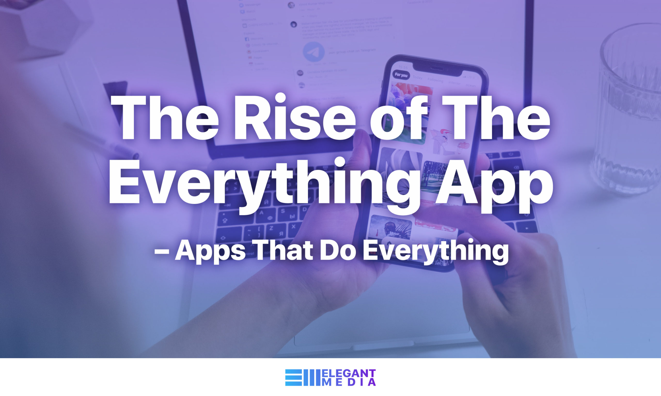 The Rise of The Everything App – Apps That Do Everything