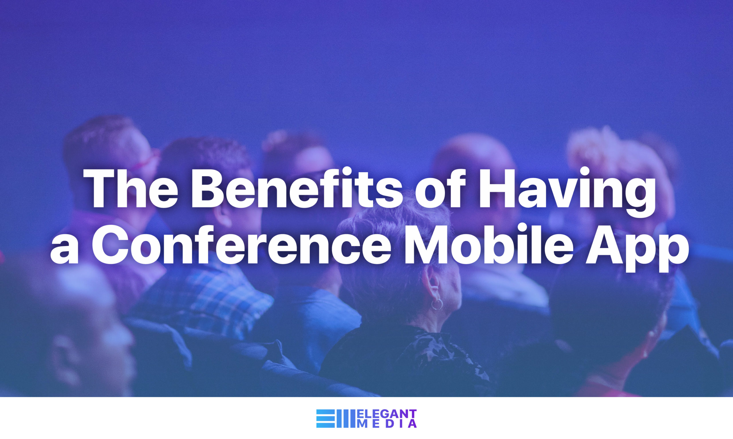 The Benefits of Having a Conference Mobile App