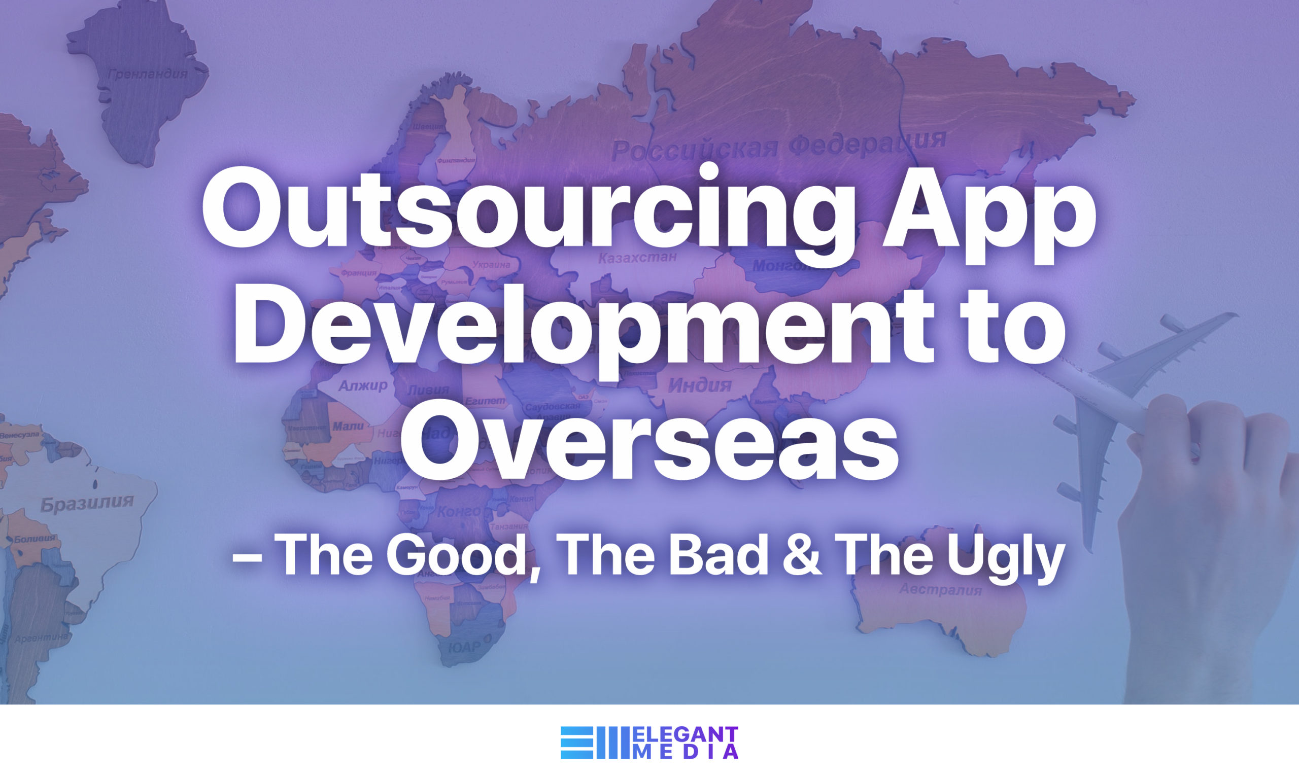 Outsourcing App Development to Overseas – The Good, The Bad & The Ugly