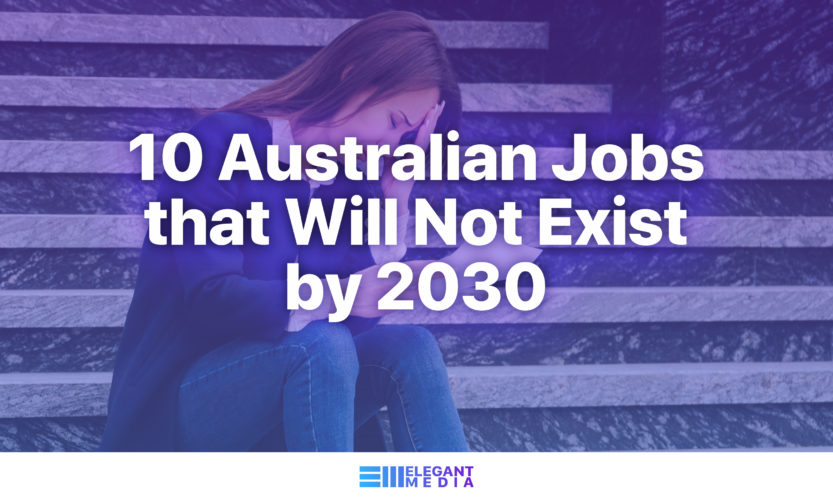 10 Australian Jobs that Will Not Exist by 2030