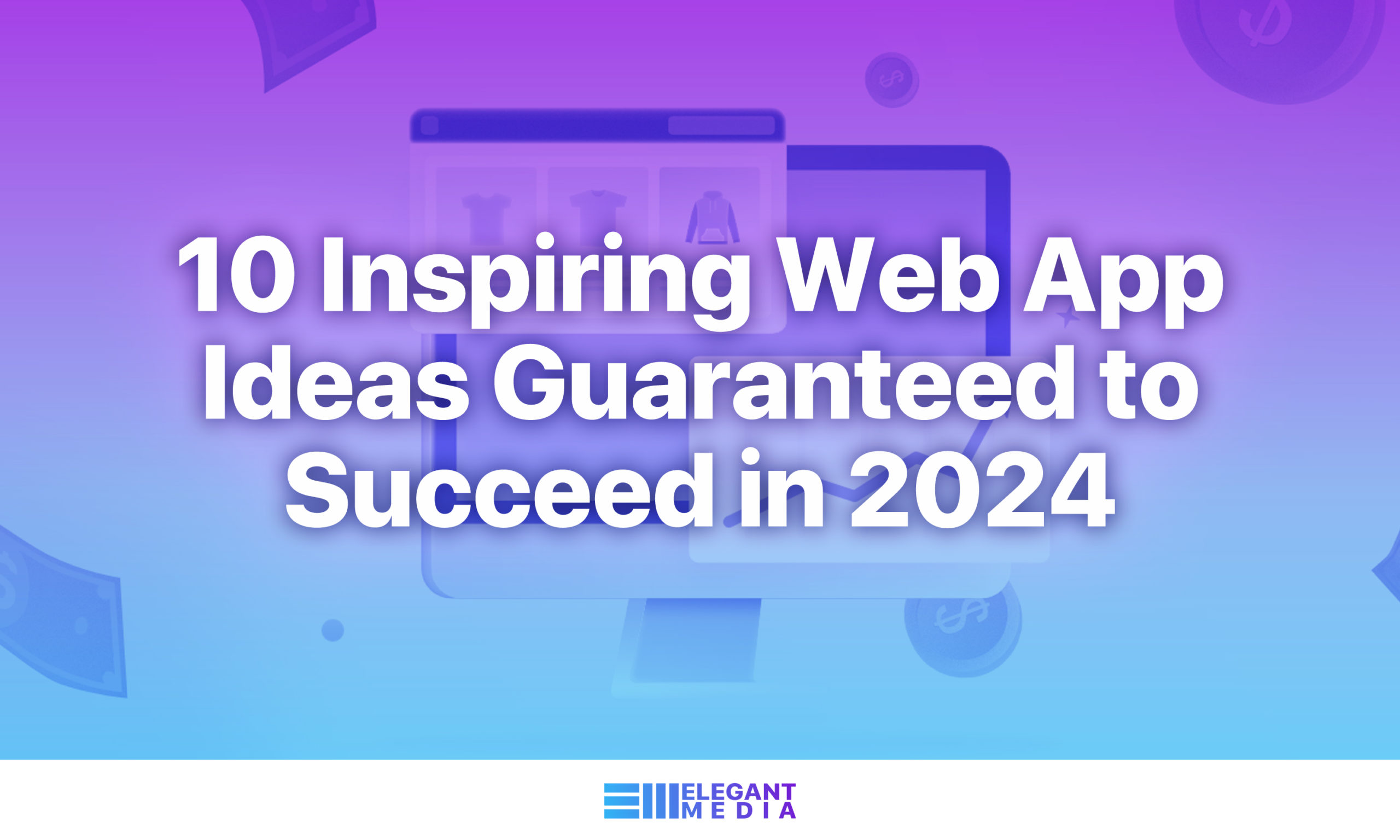 10 Inspiring Web App Ideas Guaranteed to Succeed in 2024