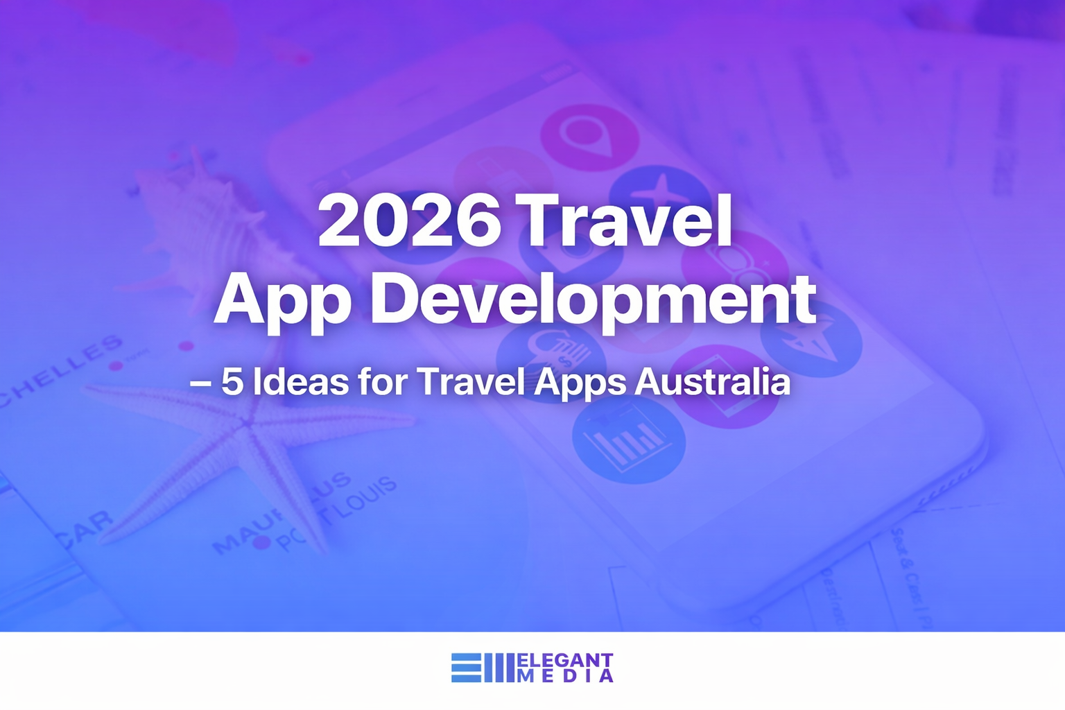 2026 Travel App Development - 5 Ideas for Travel Apps Australia