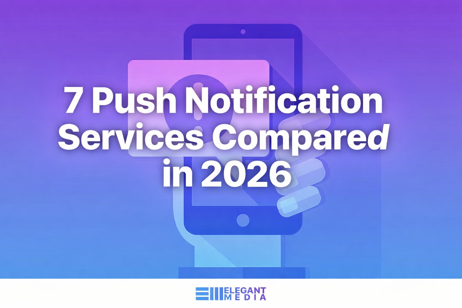7 Push Notification Services Compared [2026]