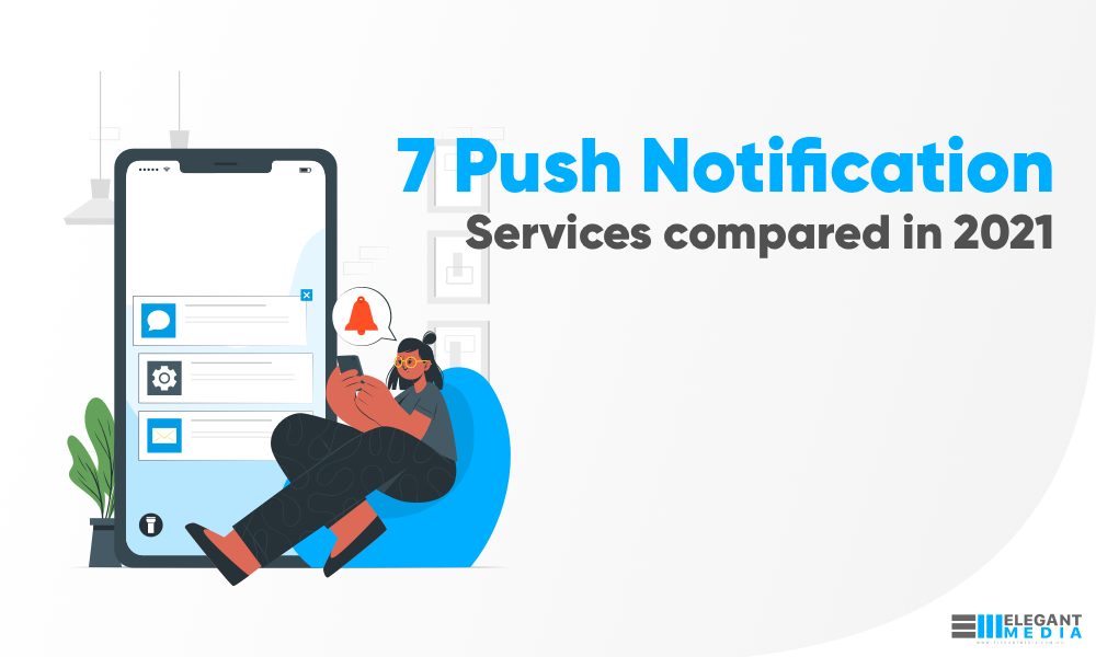 7 Push Notification Services Compared in 2021