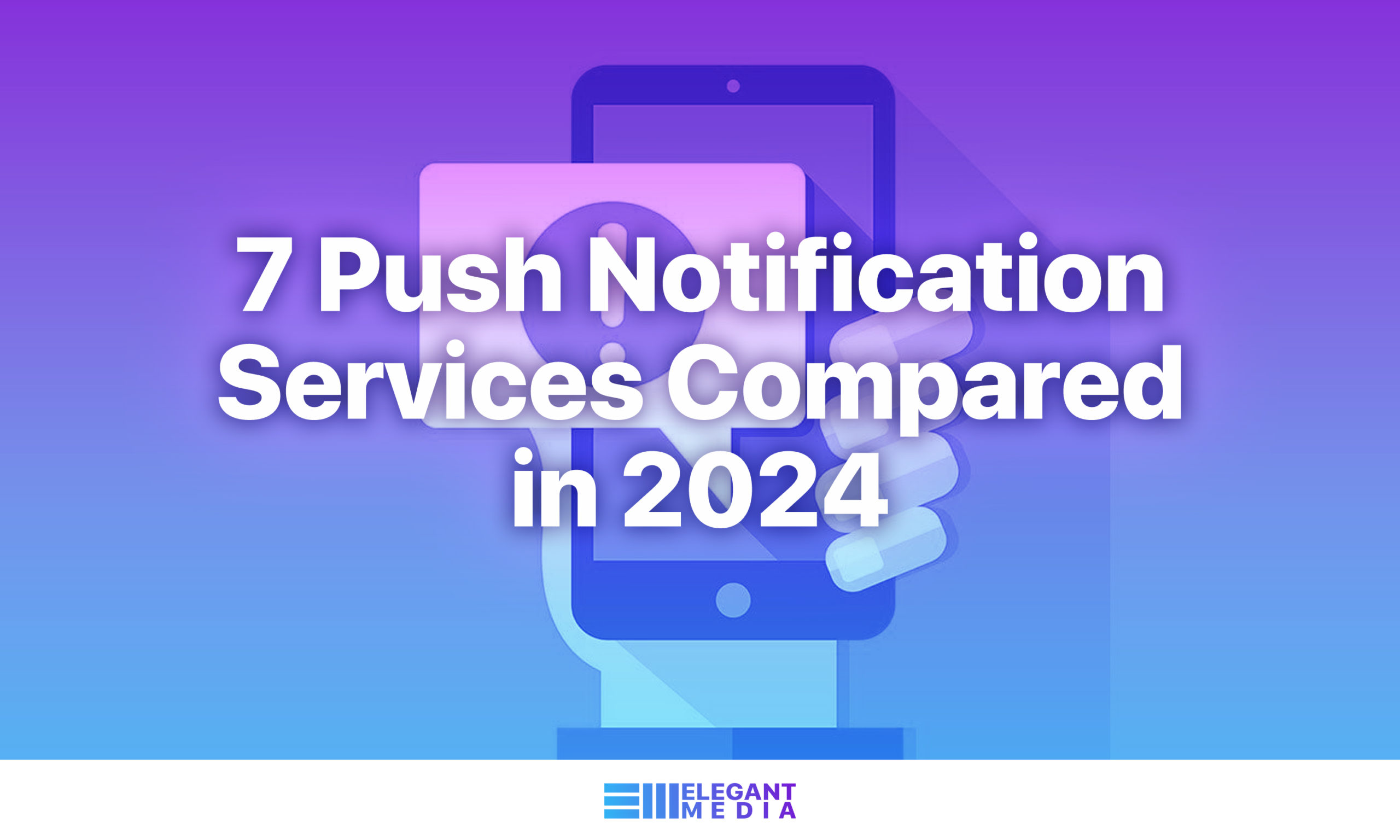 7 Push Notification Services Compared in 2024