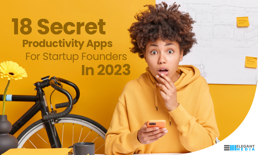 18 Secret Productivity Apps For Startup Founders