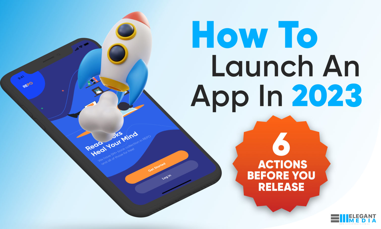 How to Launch an App - 6 Actions BEFORE you Releasew to Launch an App in 2023 - 6 Actions BEFORE you Release