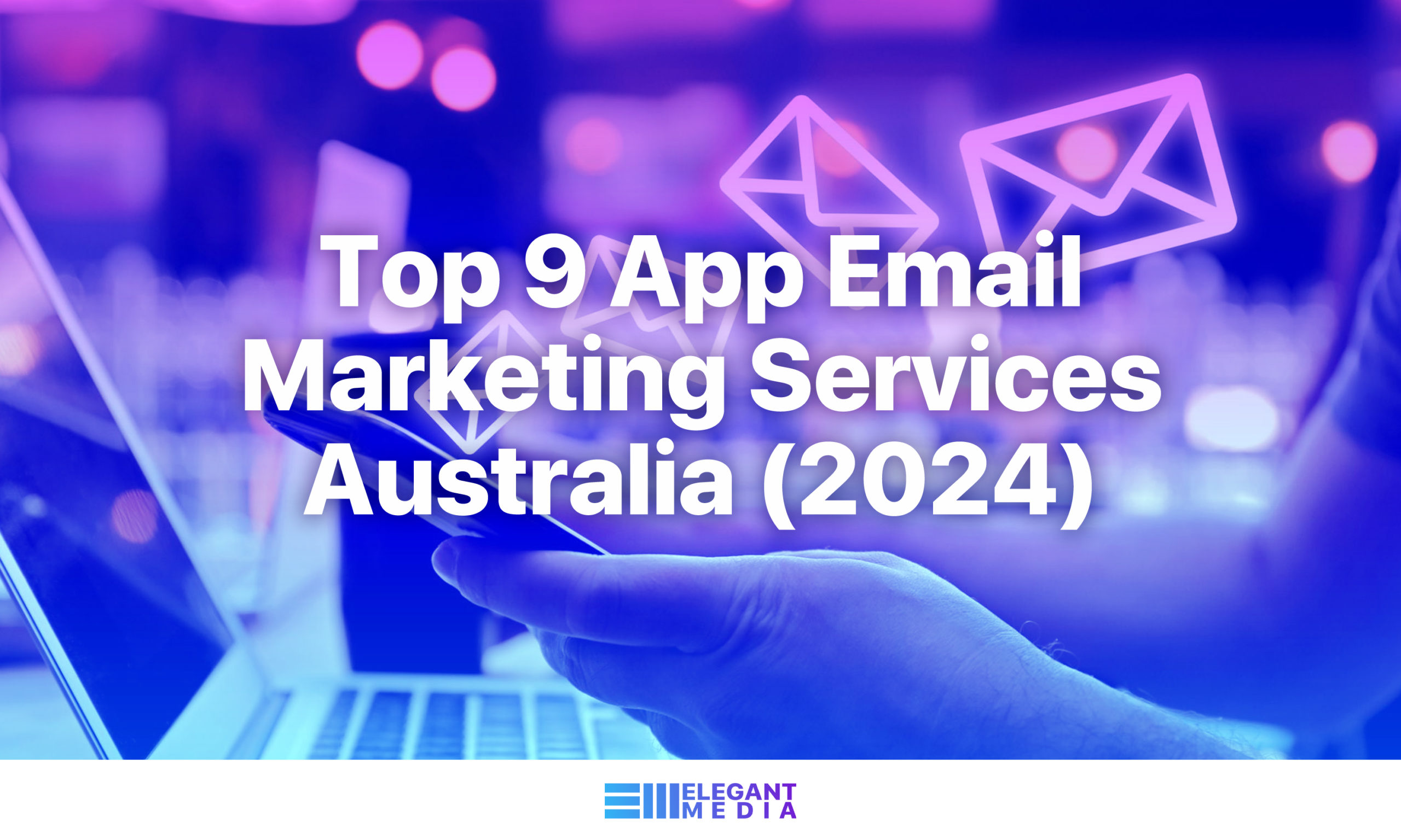 Top 9 App Email Marketing Services Australia (2024)