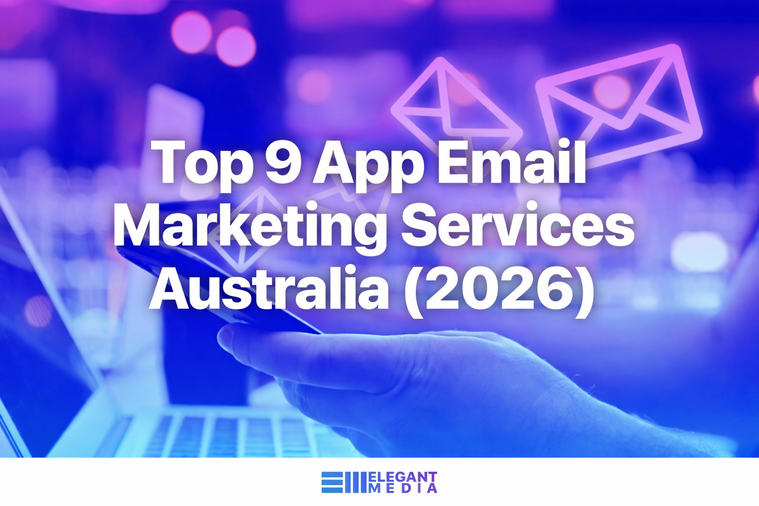 Top 9 App Email Marketing Services Australia [2026]