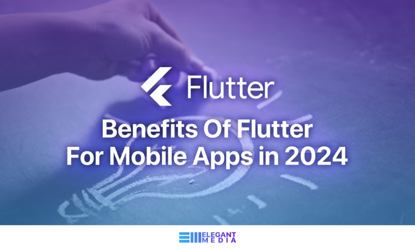 Benefits Of Flutter For Mobile Apps in 2024