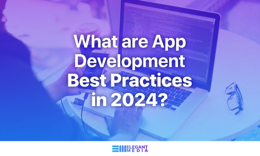 What are App Development Best Practices in 2024?