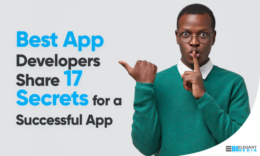Best App Developers Share 17 Secrets for a Successful App
