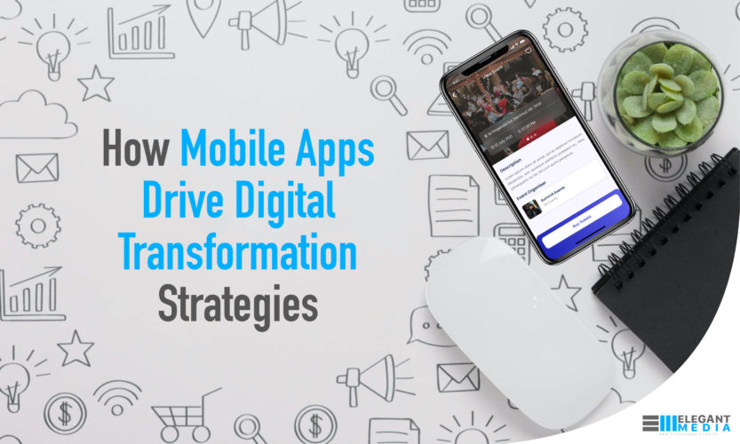 How Mobile Apps drive Digital Transformation Strategies