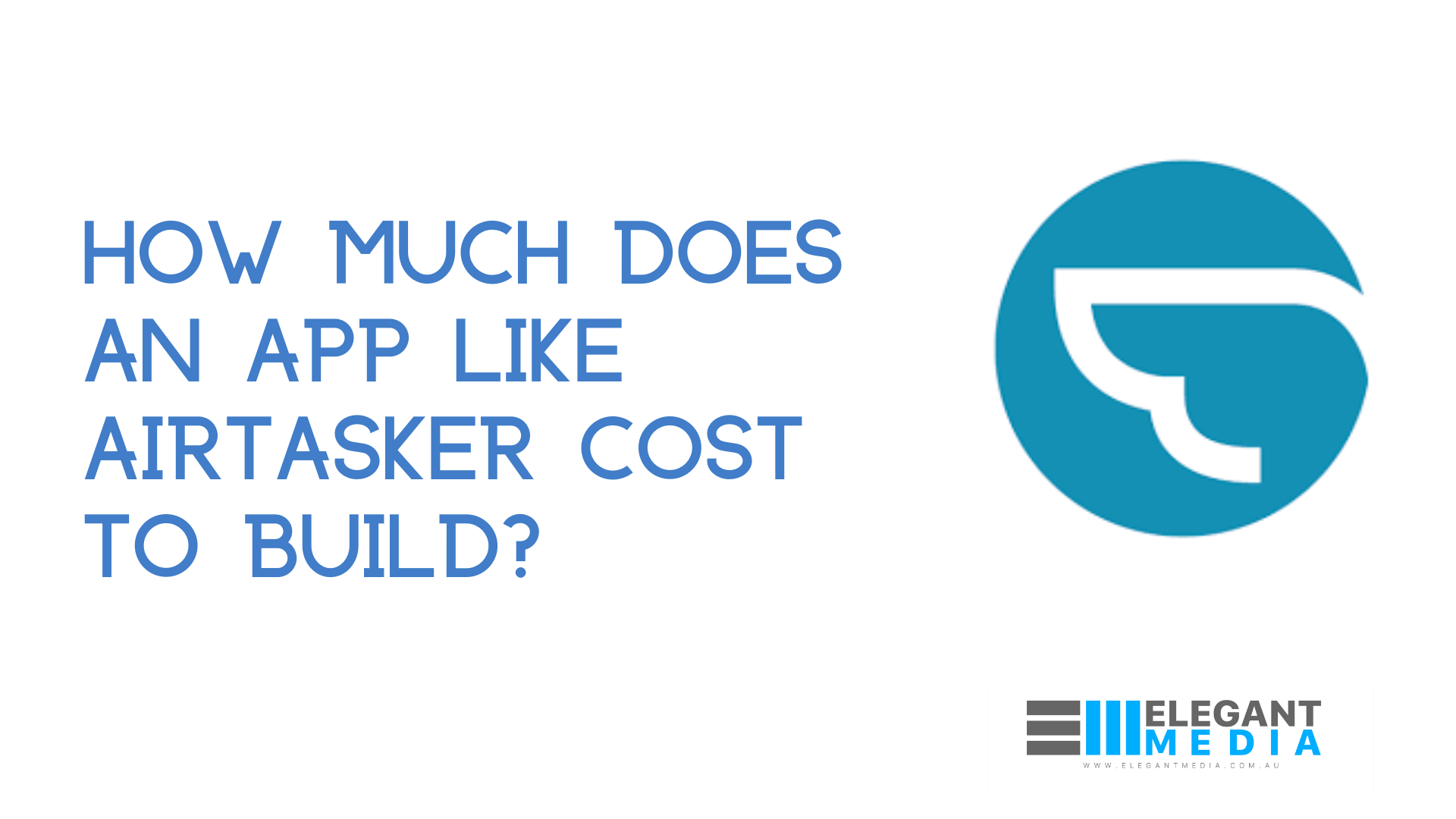 How Much Does An App Like Airtasker Cost To Build Elegant Media Blog
