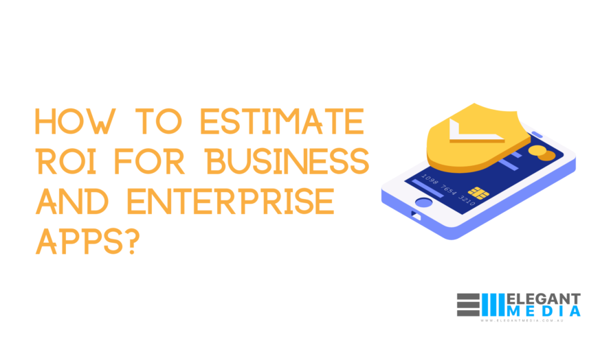 How To Estimate ROI for Business and Enterprise Apps?