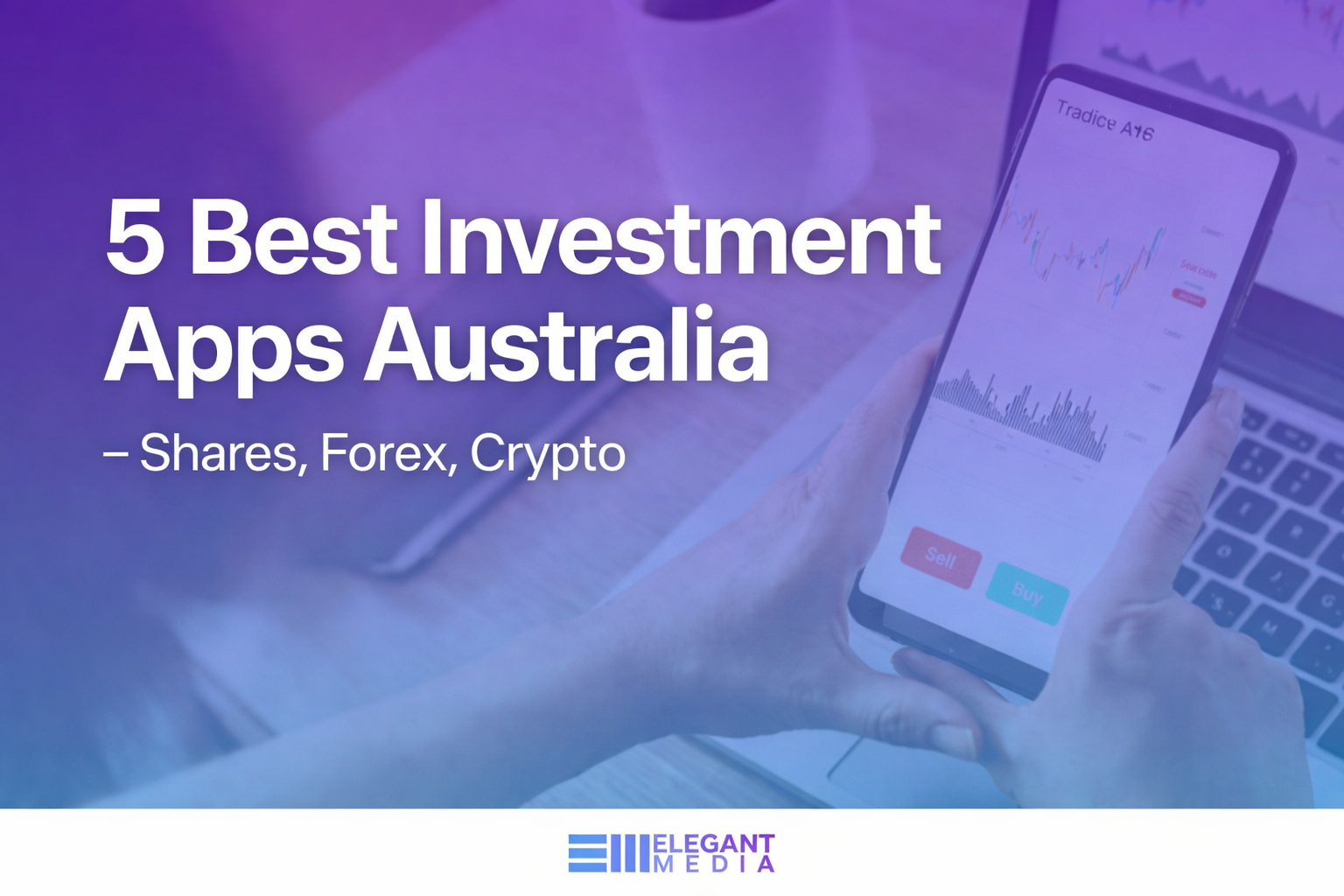 5 Best Investment Apps Australia (2026) – Shares, Forex, Crypto
