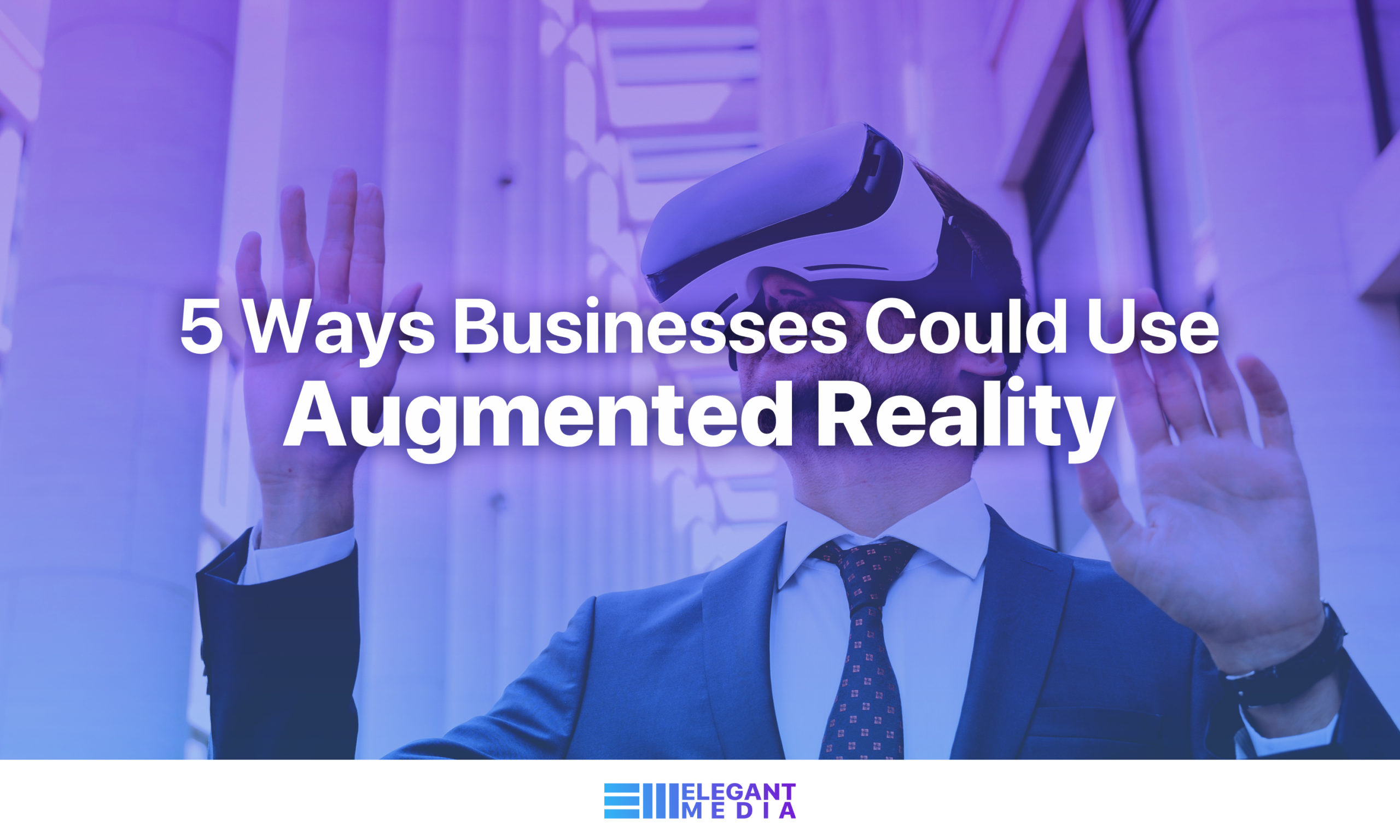 5 Ways Businesses Could Use Augmented Reality