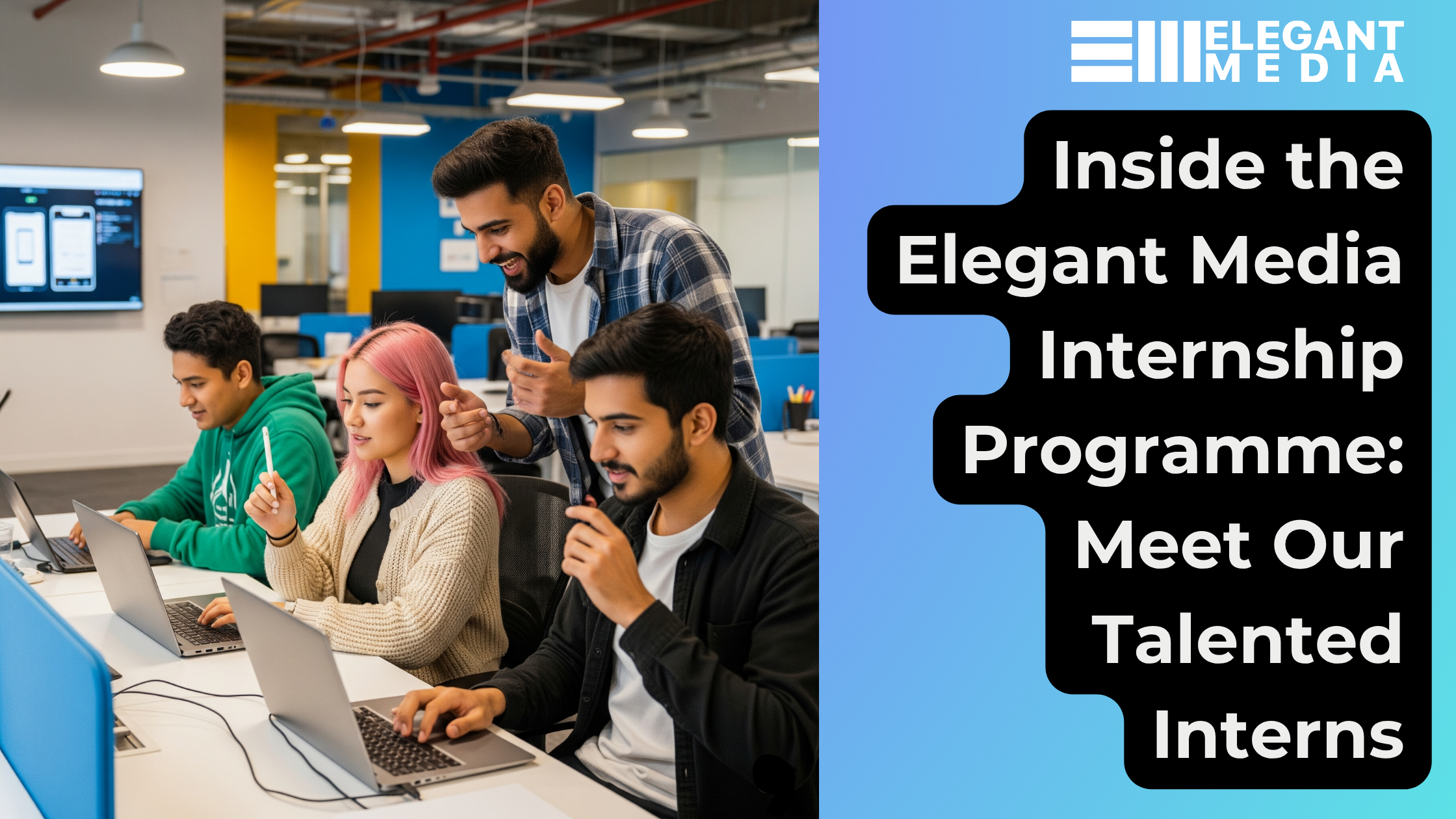 Inside the Elegant Media Internship Programme: Meet Our Talented Interns