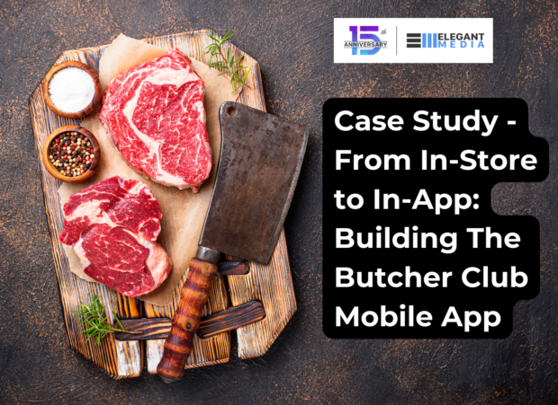 Case Study – From In-Store to In-App: Building The Butcher Club Mobile App – Retail App Development